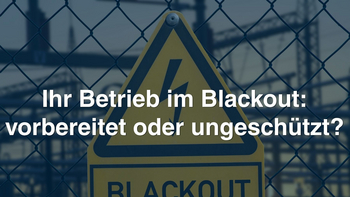 Grafik: Gitterzaun mit Blitz-Warnschild und Schrifzug "Blackout". Darüber geblendet Text: "Ihr Betrieb im Blackout: vorbereitet oder ungeschützt?"